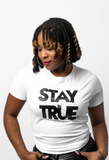 Stay True Graphic T-Shirt